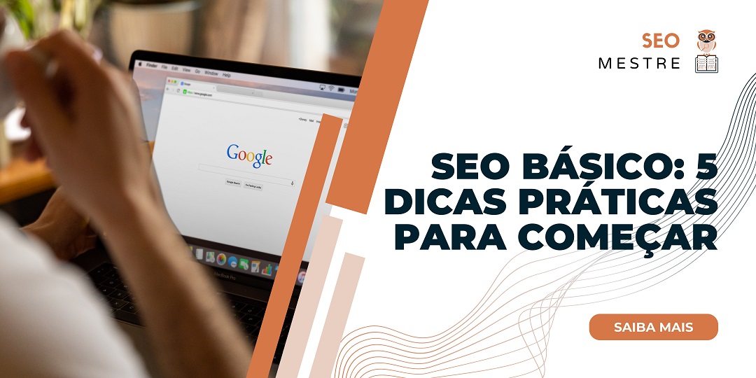 SEO Básico: 5 Dicas práticas para começar